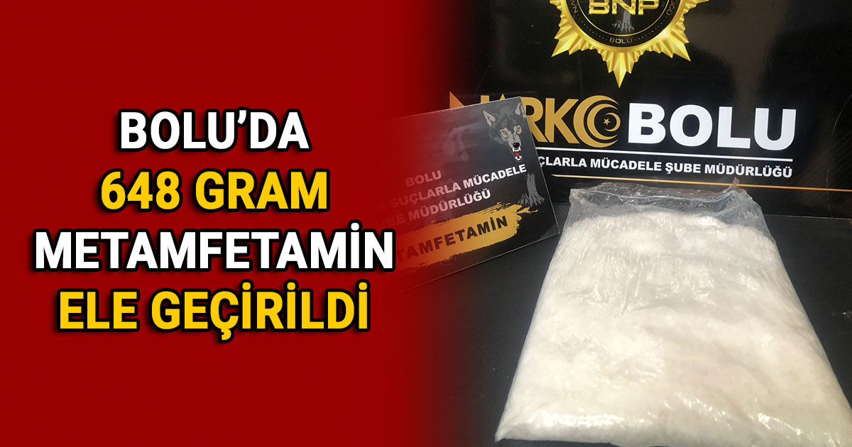 Boluda 648 gram metamfetamin ele gecirildi