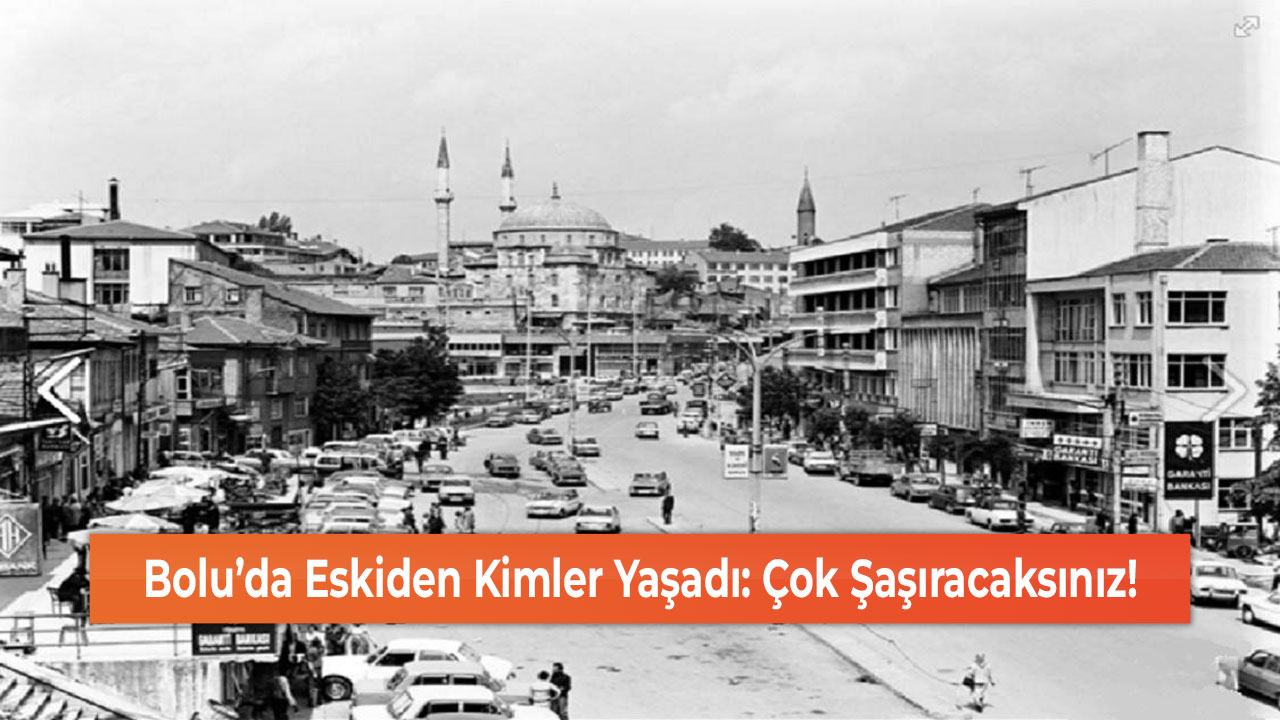 Bolu'da eskiden kimler yaşadı