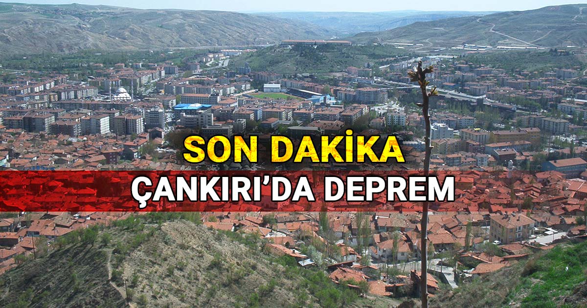 Cankirida deprem oldu son dakika haber