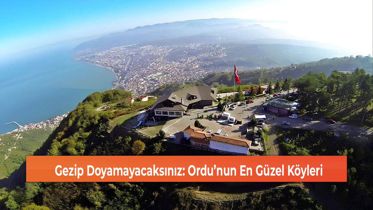 Ordu’nun En Güzel Köyleri