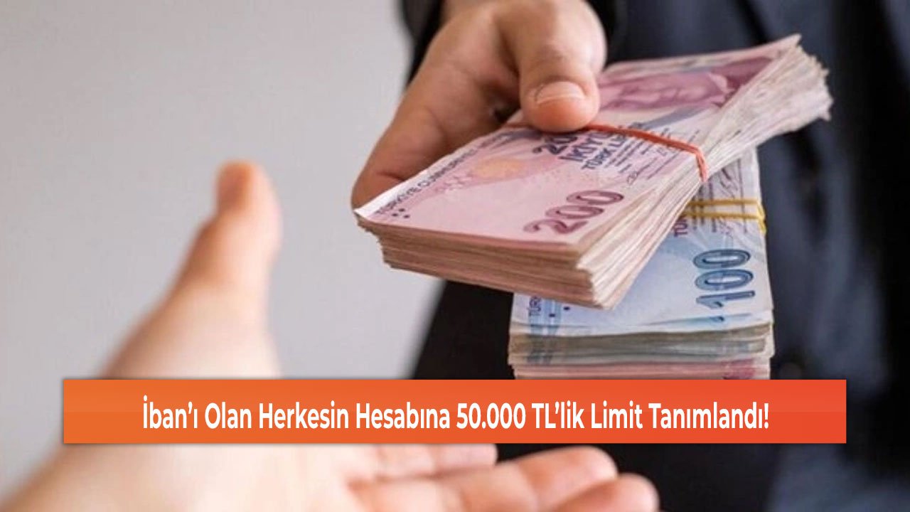 İban’ı Olan Herkesin Hesabına 50.000 TL’lik Limit Tanımlandı!