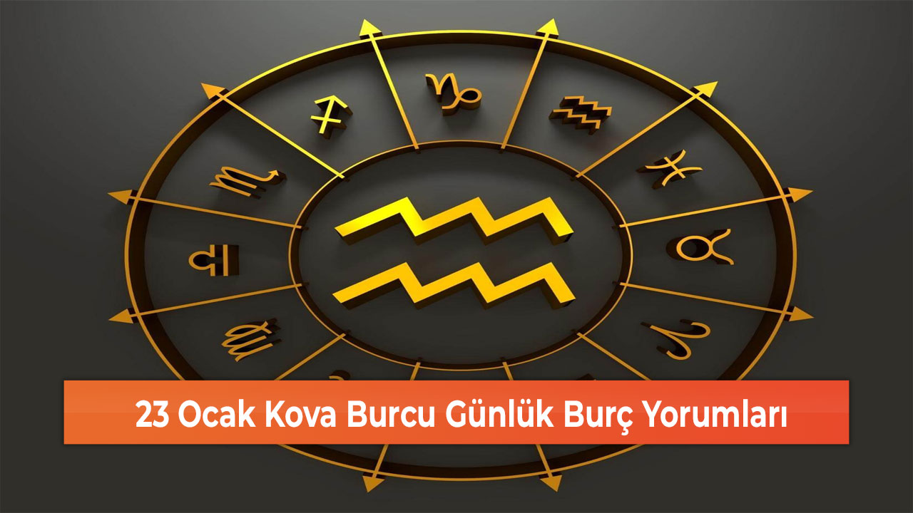 23 Ocak Kova Burcu Günlük Burç Yorumları