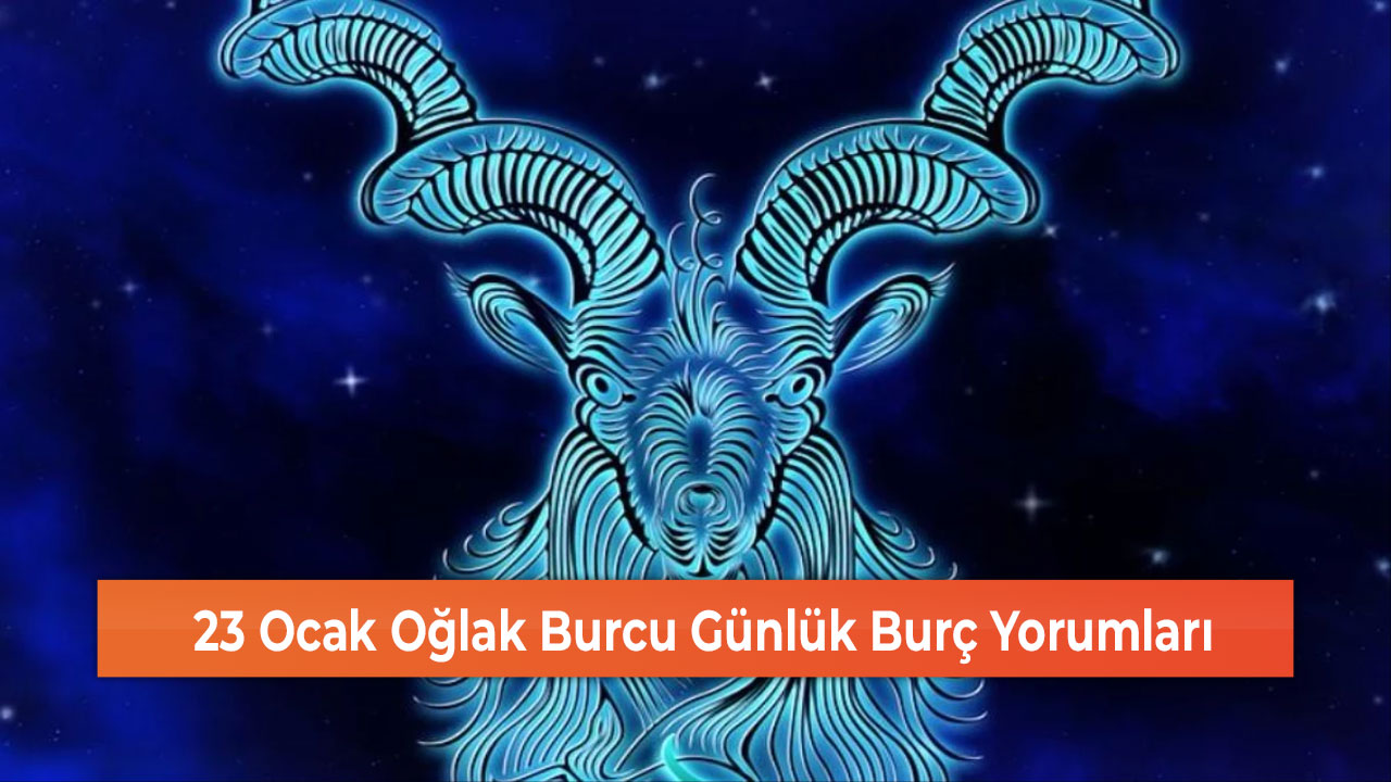 23 Ocak Oğlak Burcu Günlük Burç Yorumları