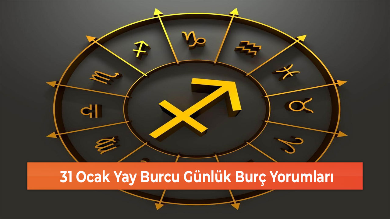 31 Ocak Yay Burcu Günlük Burç Yorumları