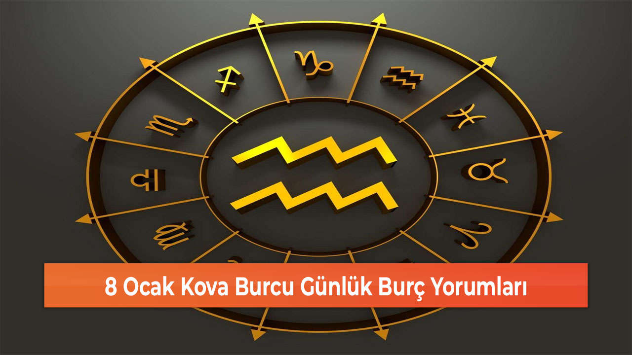 8 Ocak Kova Burcu Günlük Burç Yorumları