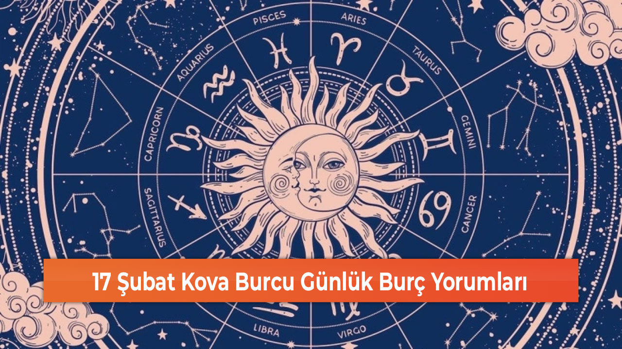 17 Şubat Kova Burcu Günlük Burç Yorumları