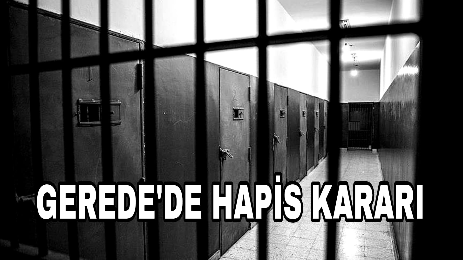 Gerede'de Hapis Kararı