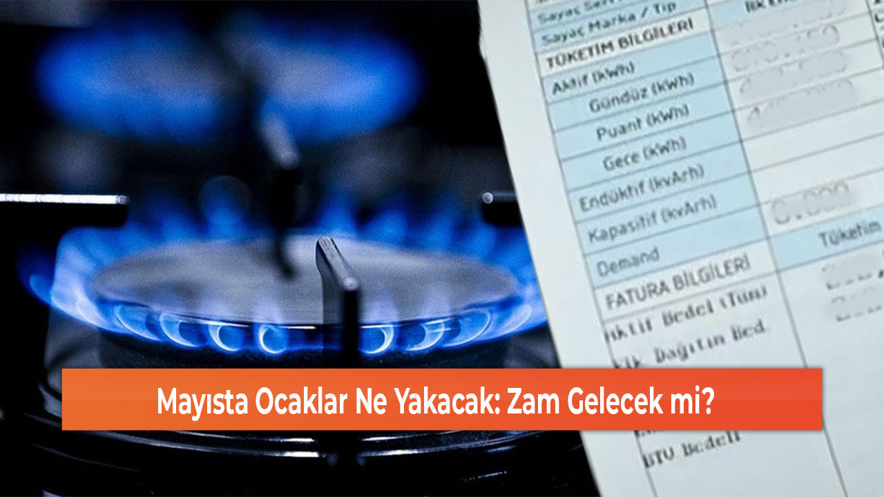 Mayısta Ocaklar Ne Yakacak Zam Gelecek mi