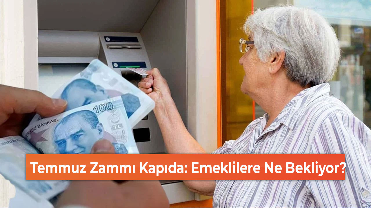 Temmuz Zammı Kapıda Emeklilere Ne Bekliyor