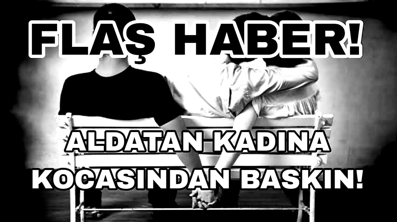 Bolu'da Aldatan Kadına Kocasından Baskın!