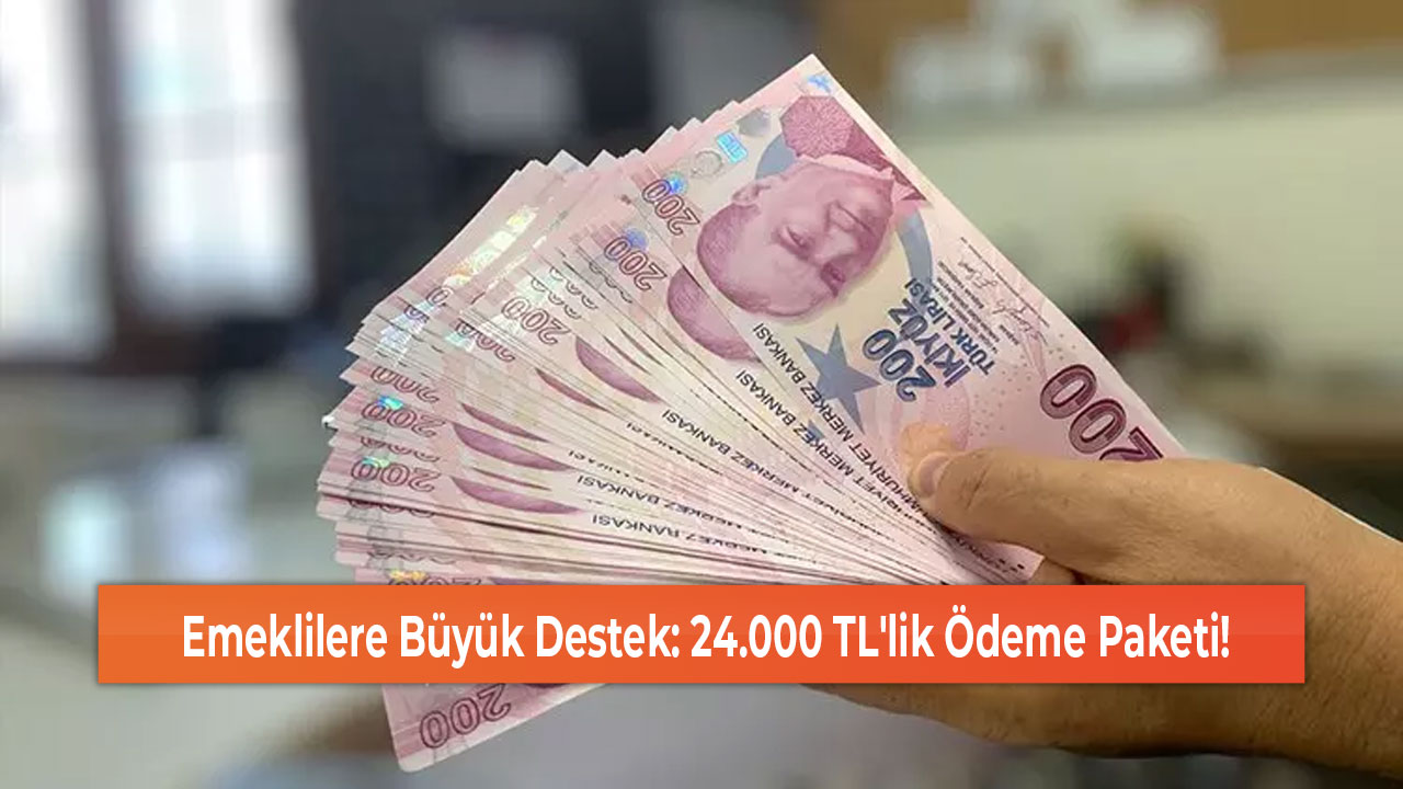 Emeklilere Büyük Destek 24.000 TL'lik Ödeme Paketi