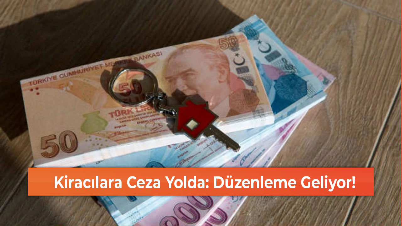 Kiracılara Ceza Yolda Düzenleme Geliyor