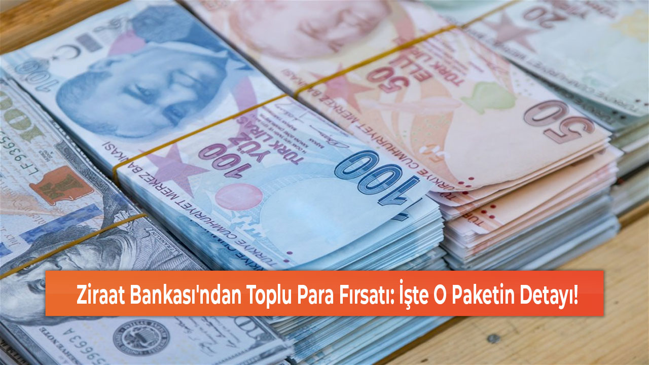 Ziraat Bankası'ndan Toplu Para Fırsatı İşte O Paketin Detayı