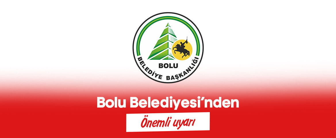 Bolu Belediyesi’nden Önemli Uyarı