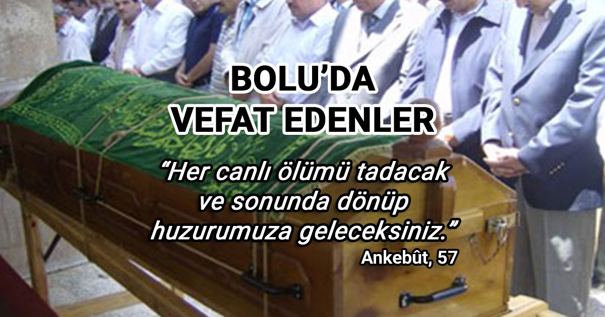 Bolu'da Vefat Edenler Bolu Vefat İlanları