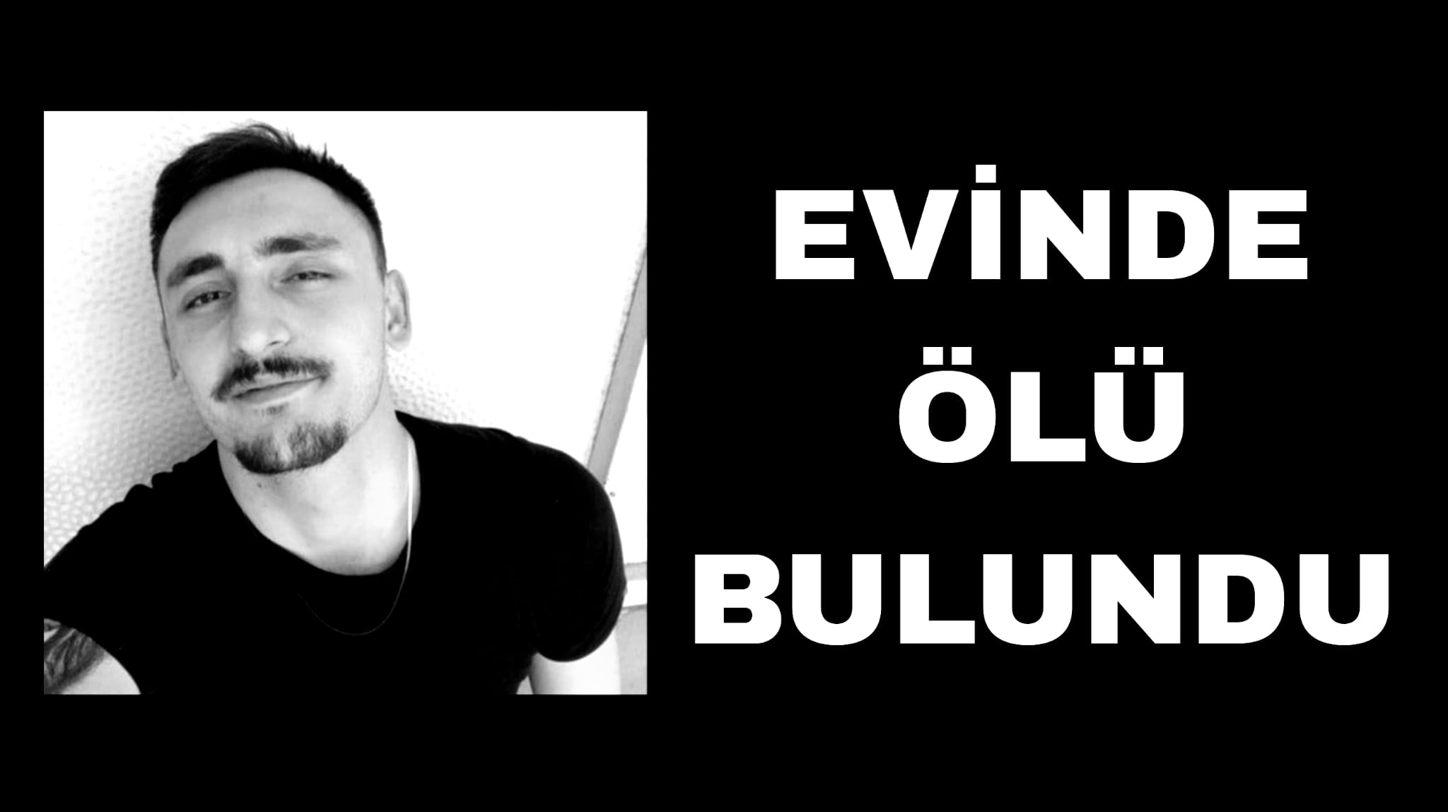 Geredeli Genç Evde Ölü Bulundu