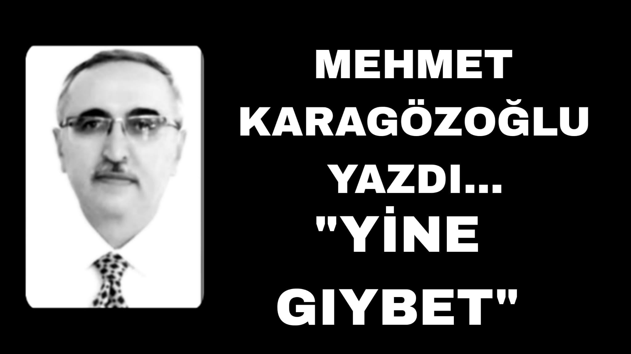 Mehmet Karagözoğlu Yine Gıybet