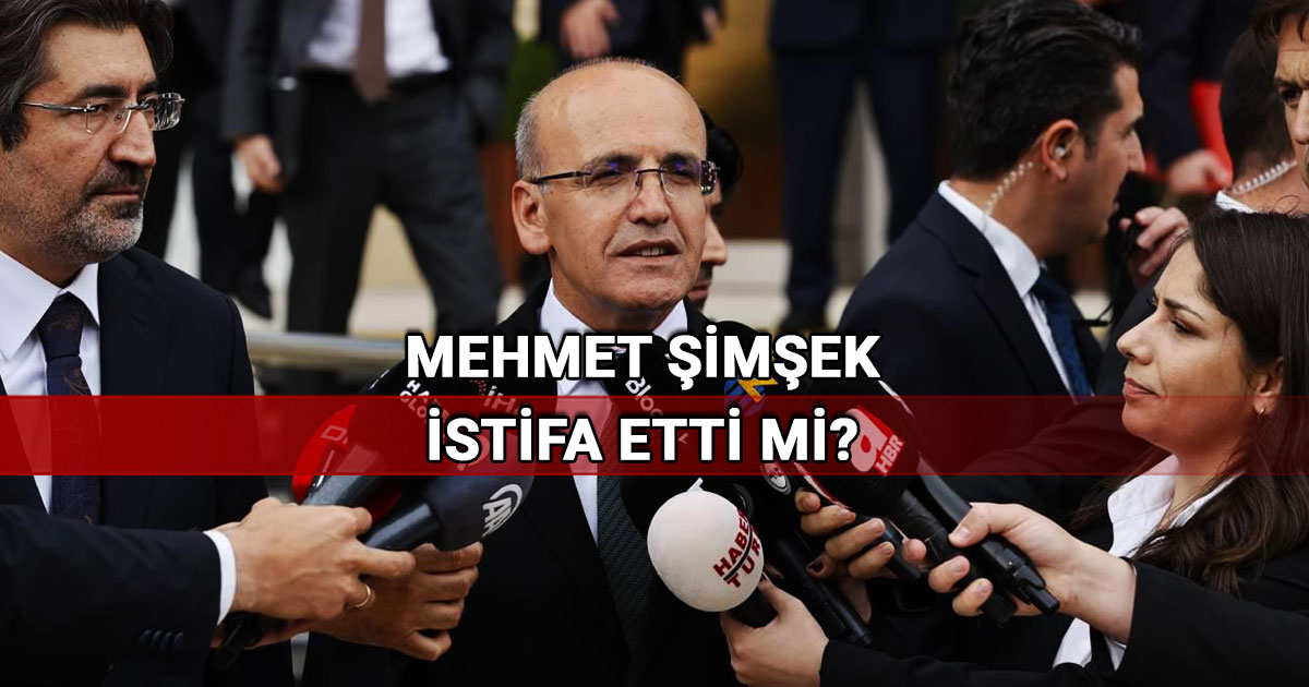 Mehmet Şimşek istifa etti mi