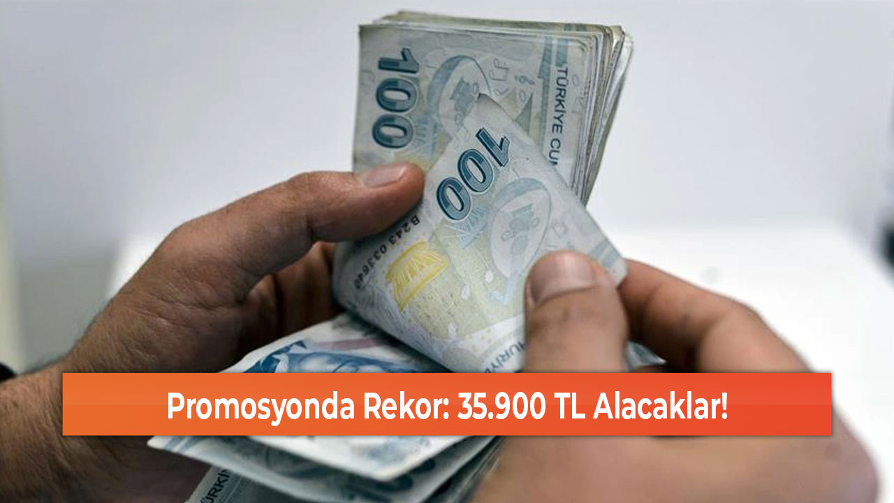 Promosyonda Rekor 35.900 TL Alacaklar