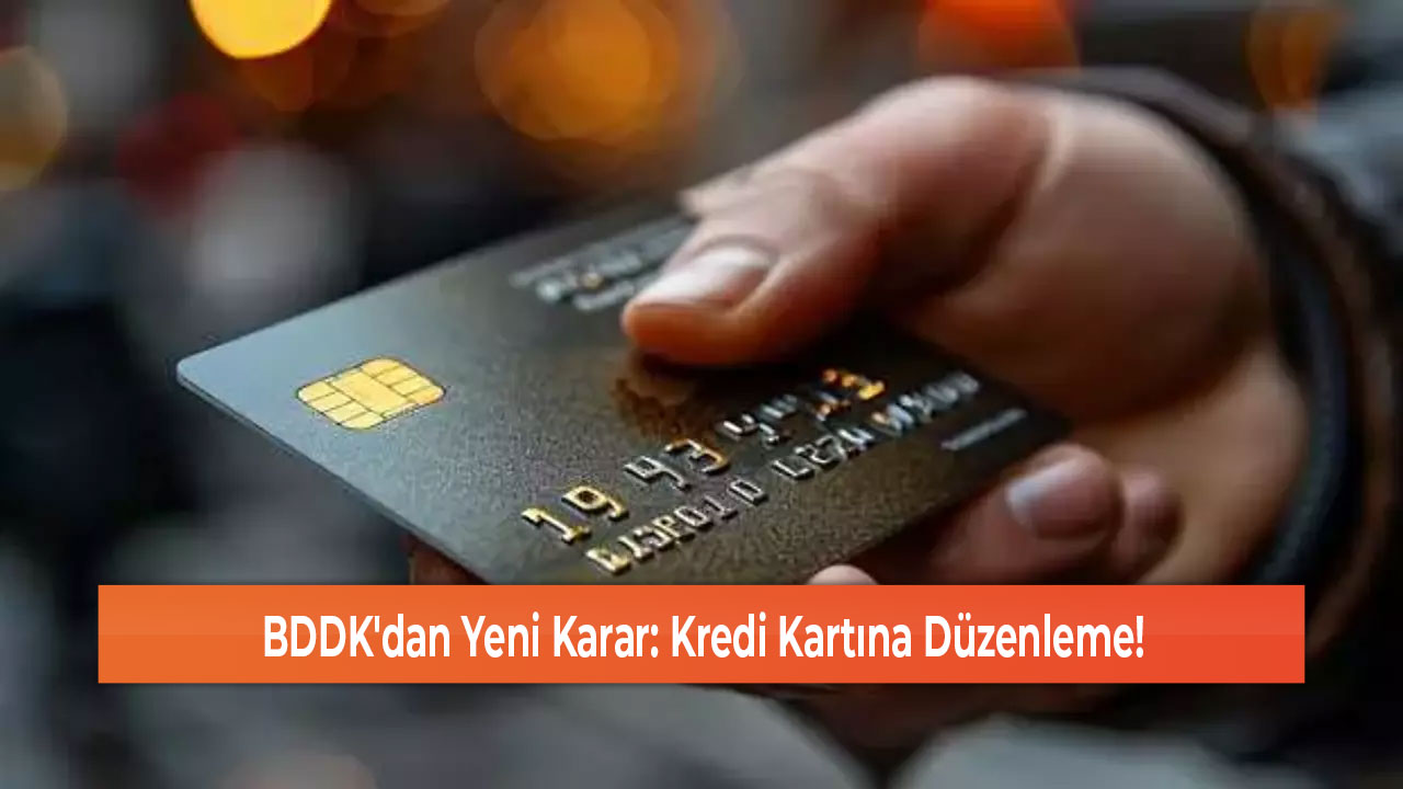 BDDK'dan Yeni Karar Kredi Kartına Düzenleme