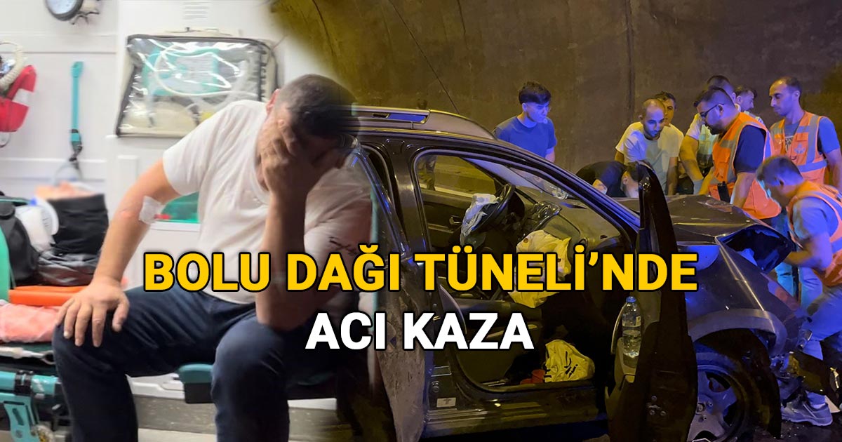 Bolu Dağı Tüneli'nde Acı Kaza Baba Gözyaşlarına Boğuldu, Aileden 3 Kişi Hastaneye Kaldırıldı