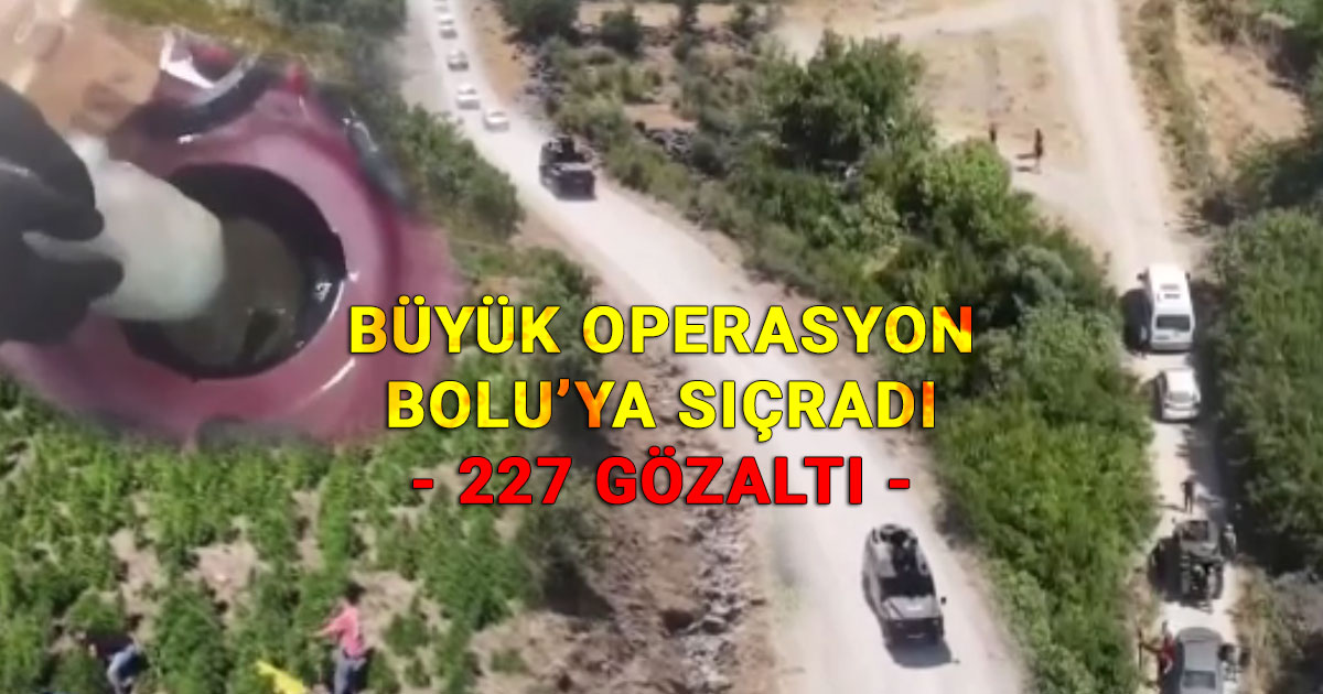 Büyük Operasyon Bolu'ya Sıçradı 227 Gözaltı