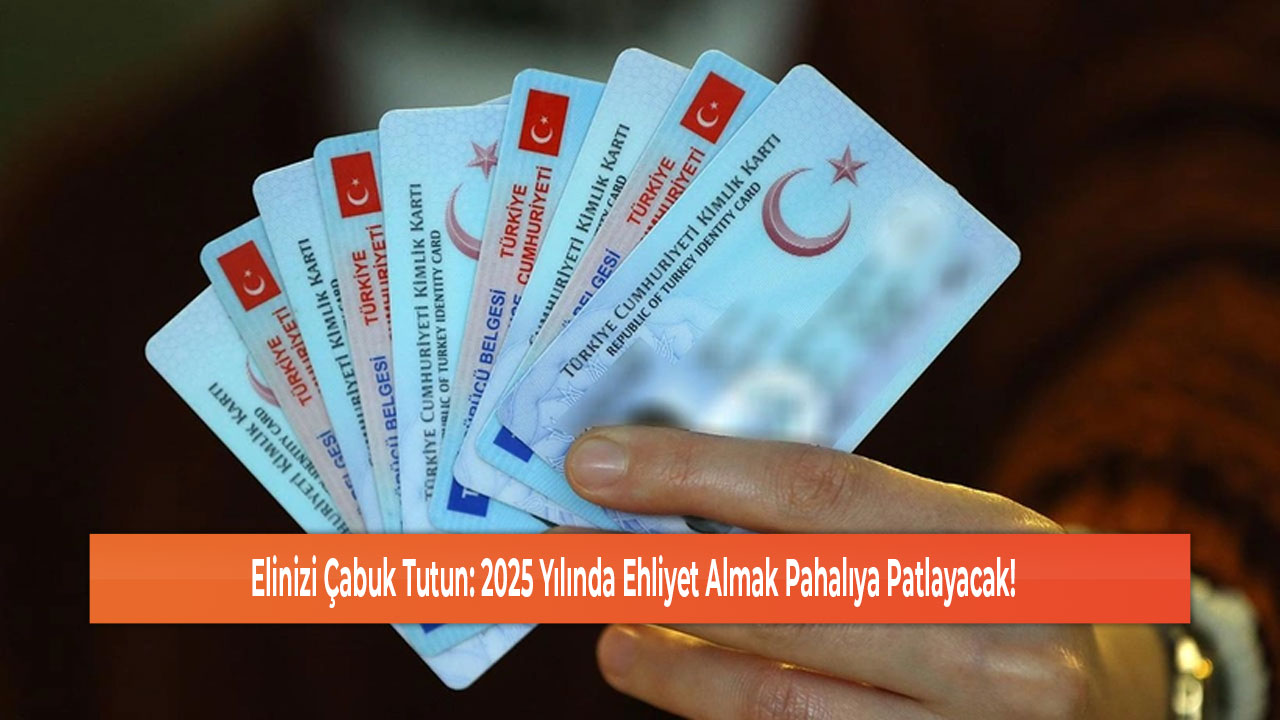 Elinizi Çabuk Tutun 2025 Yılında Ehliyet Almak Pahalıya Patlayacak