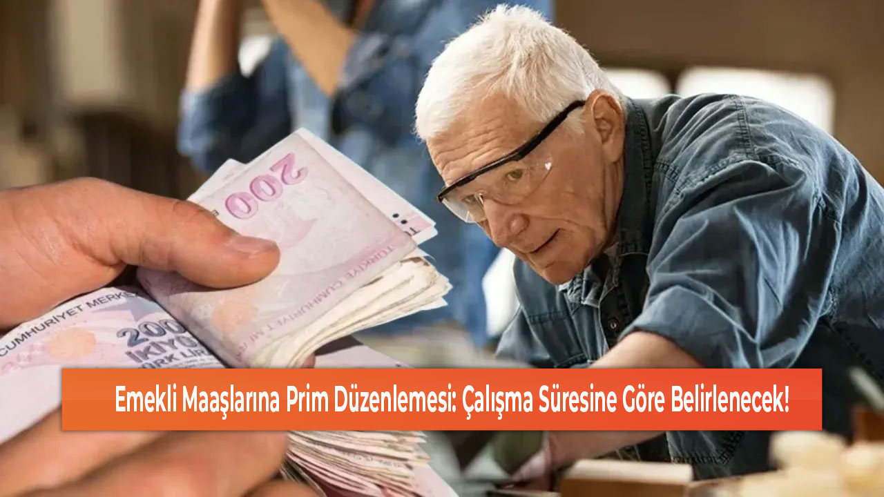 Emekli Maaşlarına Prim Düzenlemesi Çalışma Süresine Göre Belirlenecek