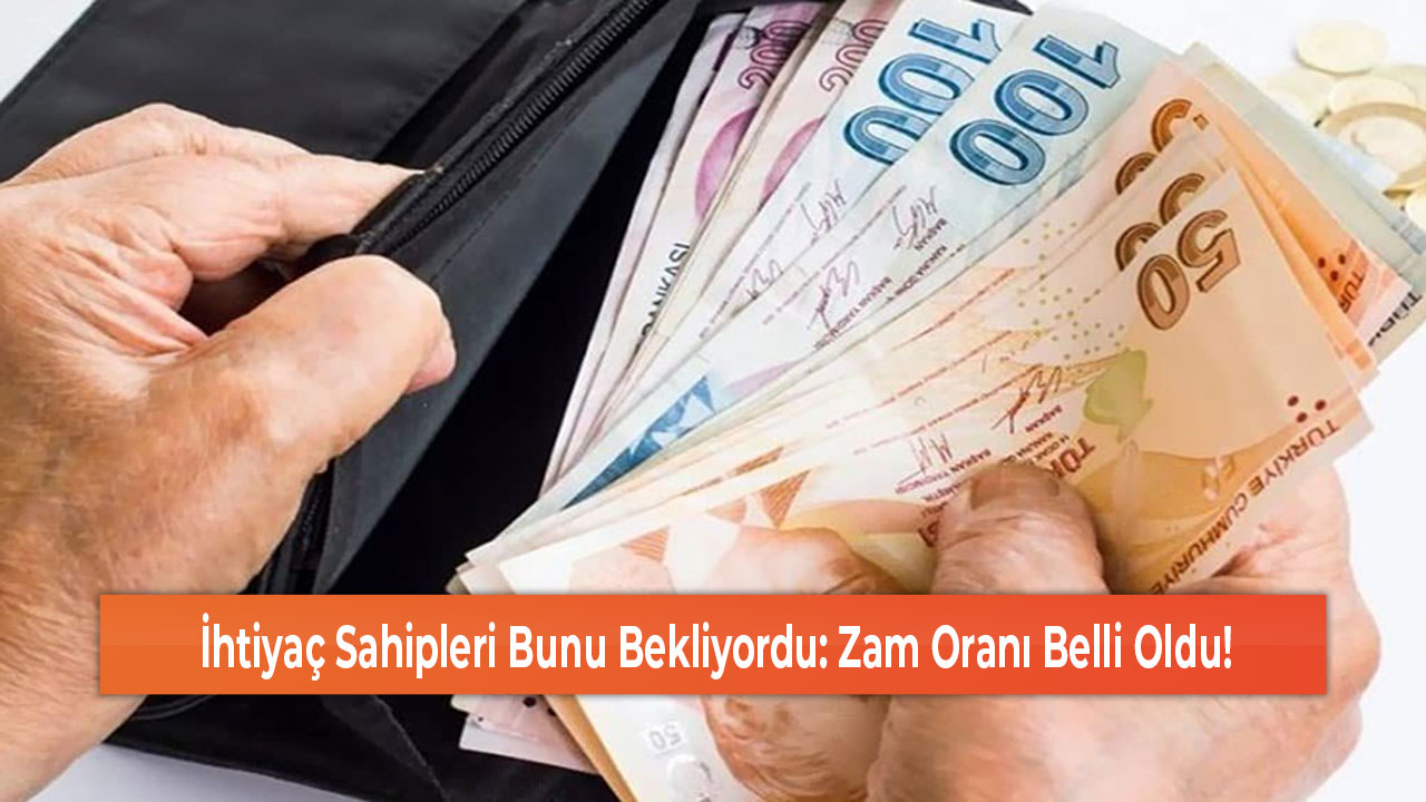 İhtiyaç Sahipleri Bunu Bekliyordu Zam Oranı Belli Oldu