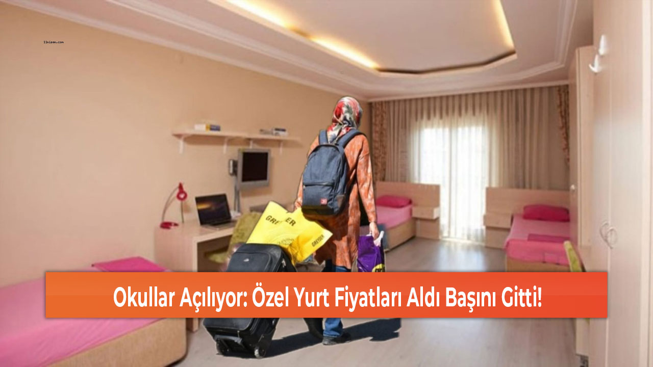 Okullar Açılıyor Özel Yurt Fiyatları Aldı Başını Gitti