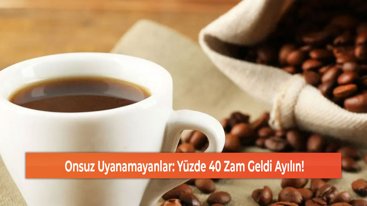 Onsuz Uyanamayanlar Yüzde 40 Zam Geldi Ayılın