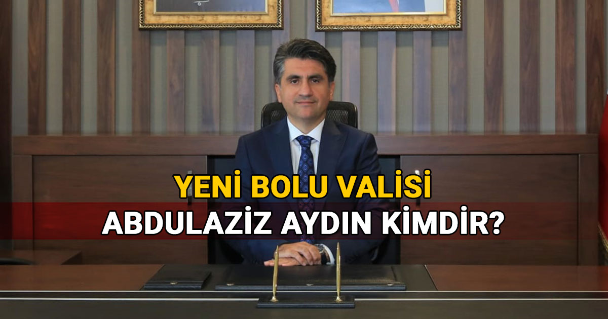 Yeni Bolu Valisi Abdulaziz Aydın Kimdir?