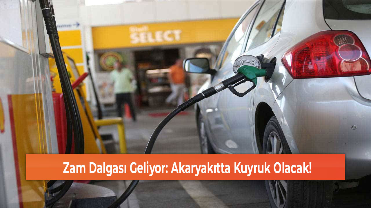 Zam Dalgası Geliyor Akaryakıtta Kuyruk Olacak