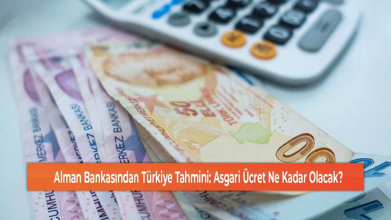 Alman Bankasından Türkiye Tahmini Asgari Ücret Ne Kadar Olacak