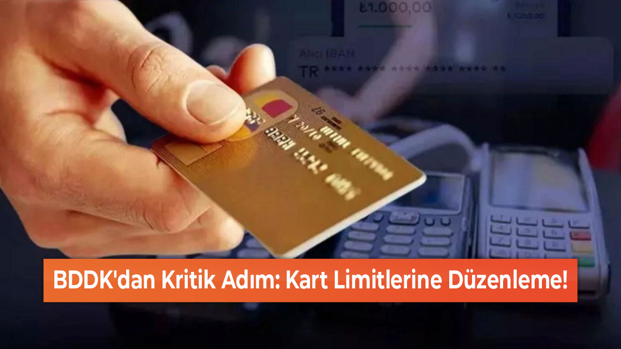 BDDK'dan Kritik Adım Kart Limitlerine Düzenleme