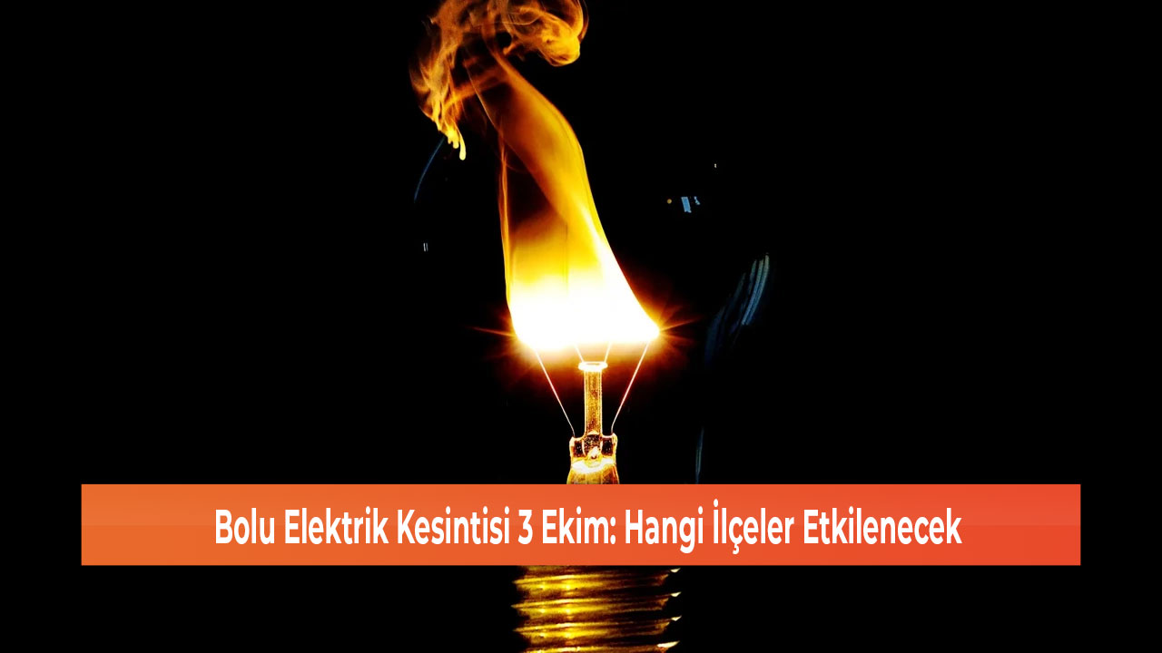 Bolu Elektrik Kesintisi 3 Ekim Hangi İlçeler Etkilenecek