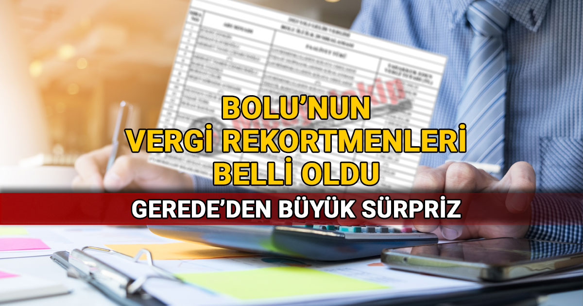 Bolu'nun vergi rekortmenleri belli oldu Gerede'den büyük sürpriz