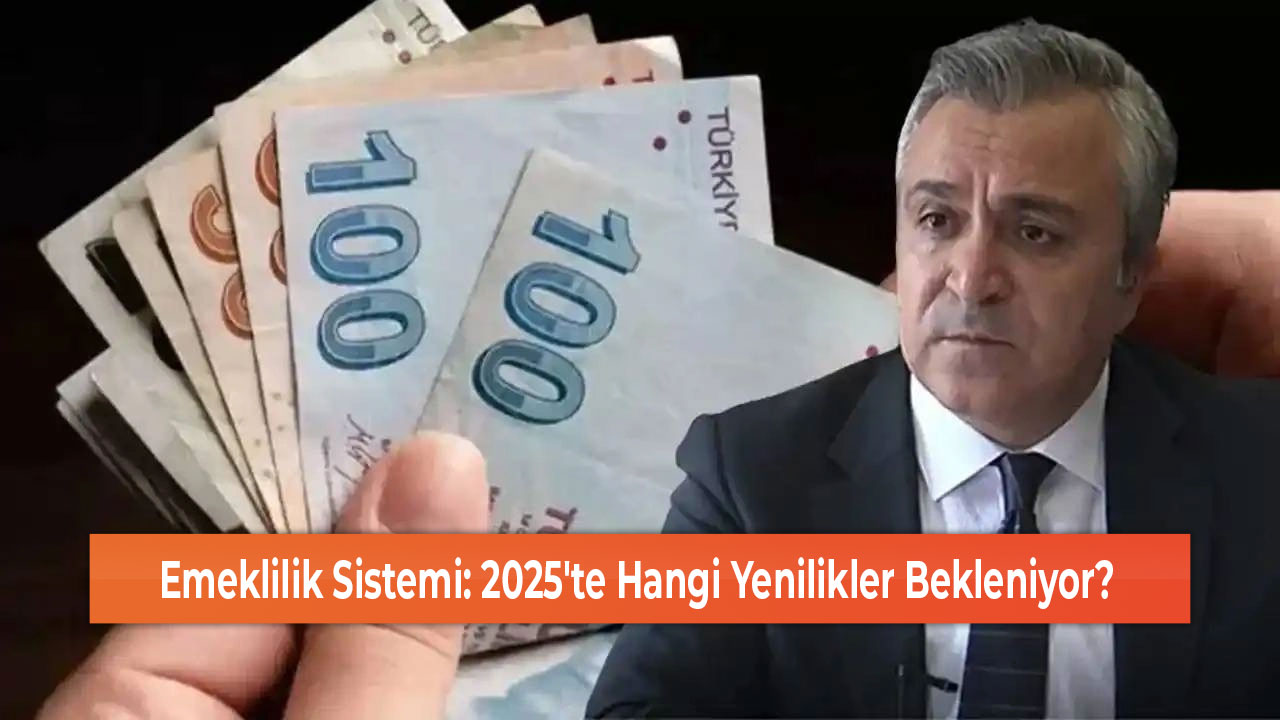 Emeklilik Sistemi 2025'te Hangi Yenilikler Bekleniyor