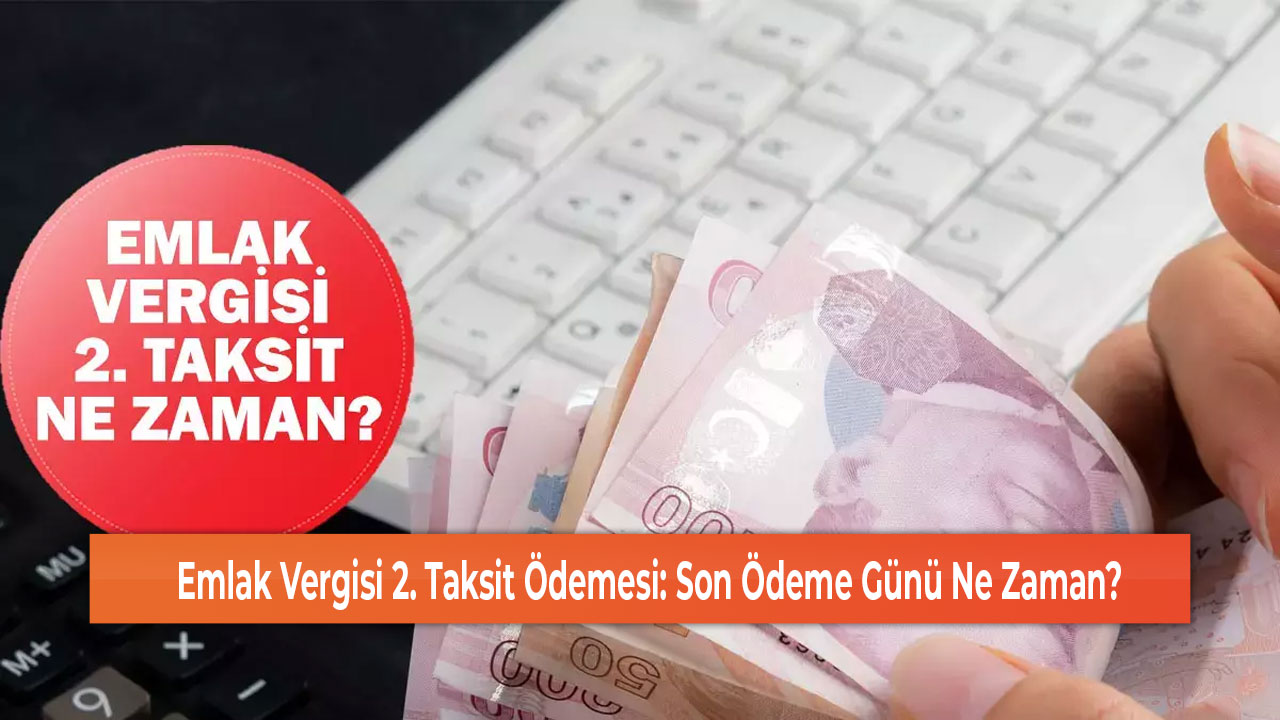 Emlak Vergisi 2. Taksit Ödemesi Son Ödeme Günü Ne Zaman