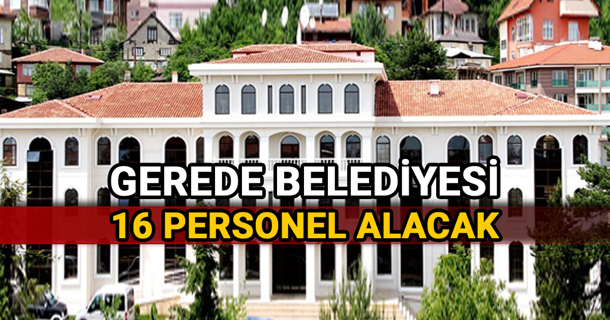 Gerede Belediyesi personel alımı işçi alımı yapacak