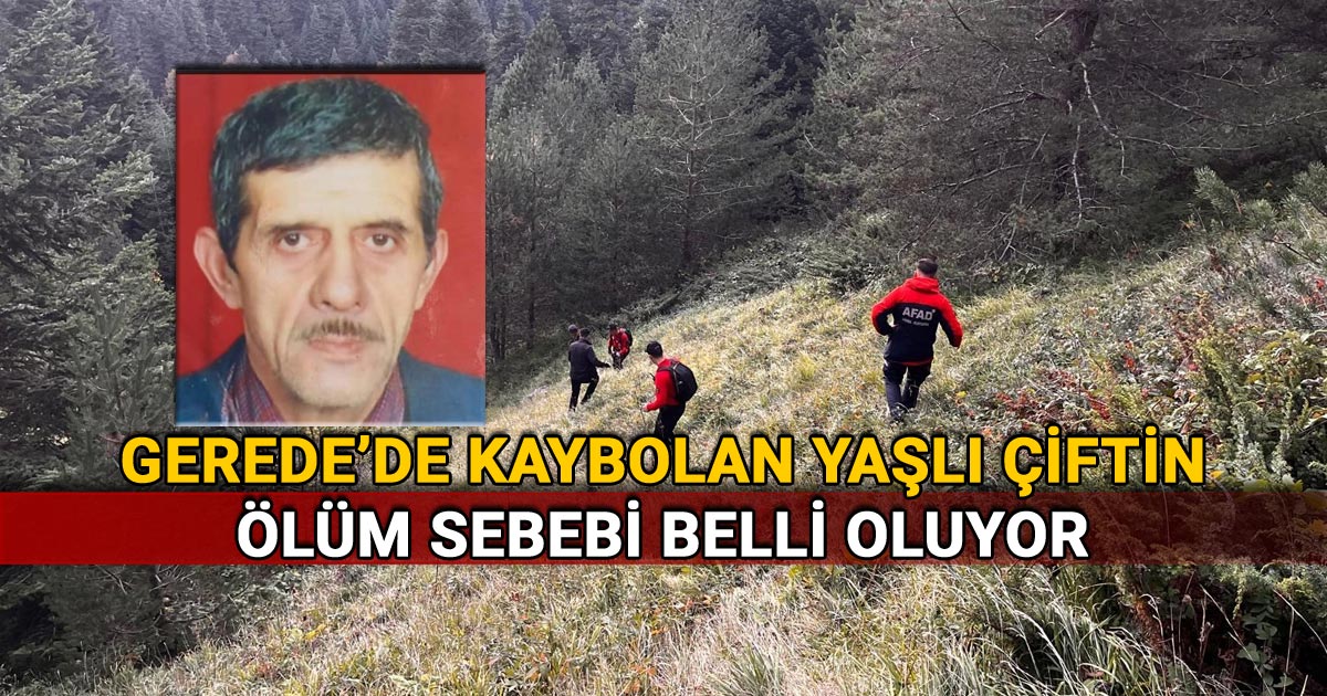 Geredede Kaybolan Yaşlı Çiftin Ölüm Sebebi belli Oluyor