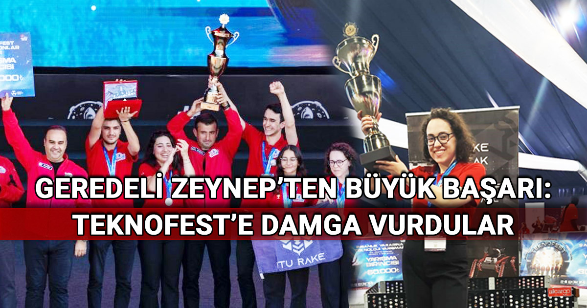 Geredeli Zeynep’ten Büyük Başarı TEKNOFEST’E Damga Vurdular