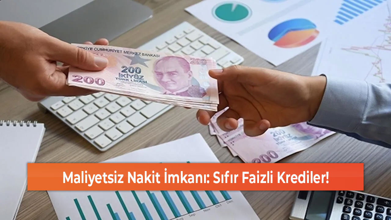 Maliyetsiz Nakit İmkanı Sıfır Faizli Krediler