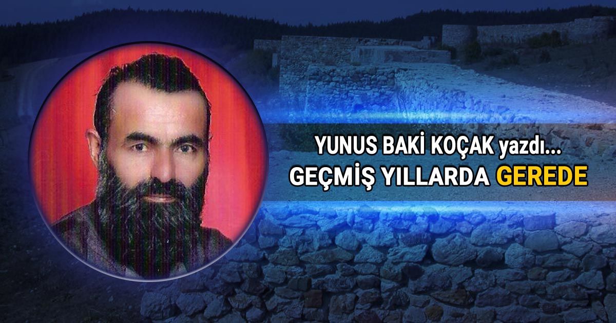 Yunus Baki Koçak'ın Geçmiş Yıllarda Gerede köşe yazısı