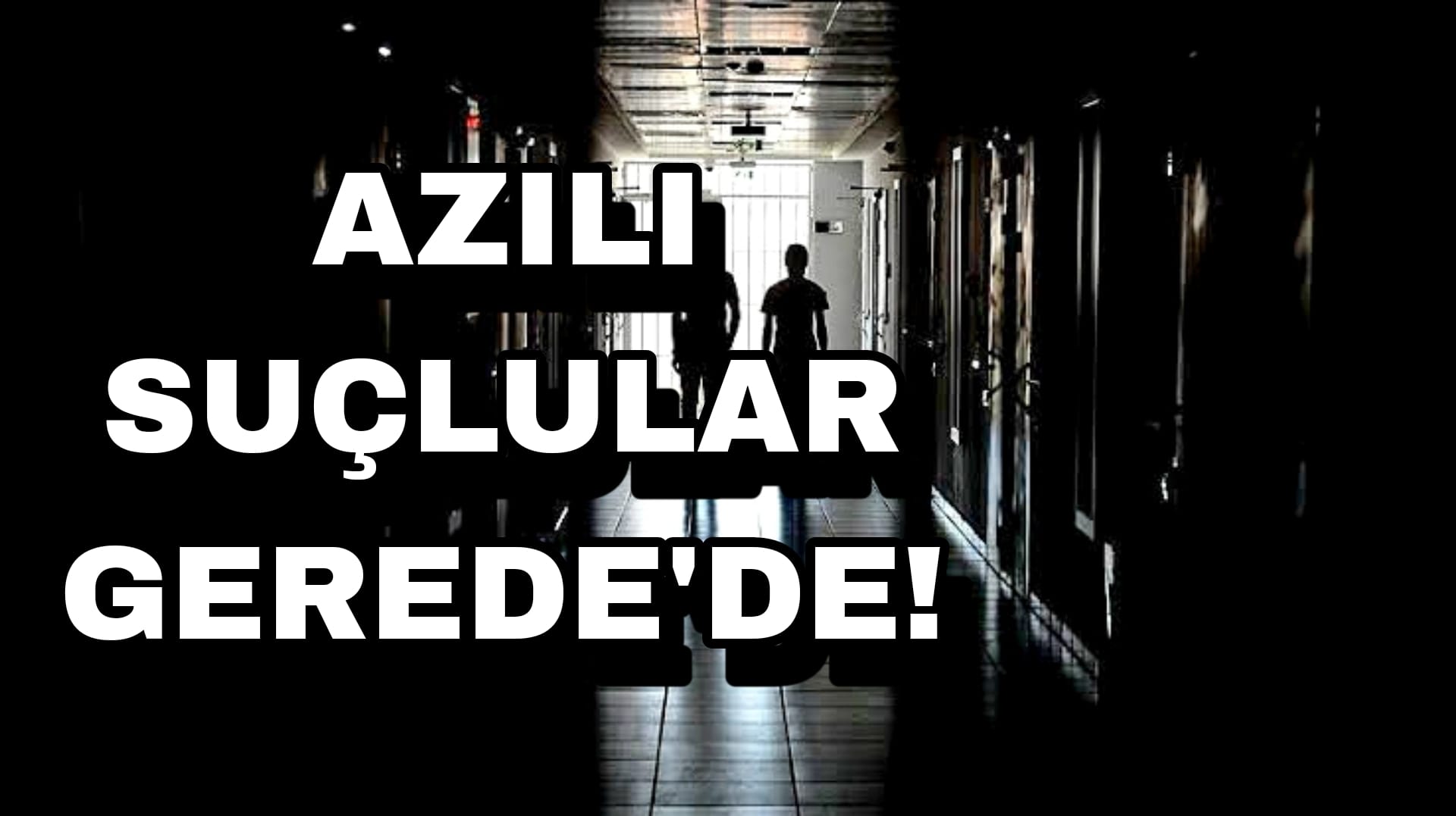 Azılı Suçlular Gerede'de