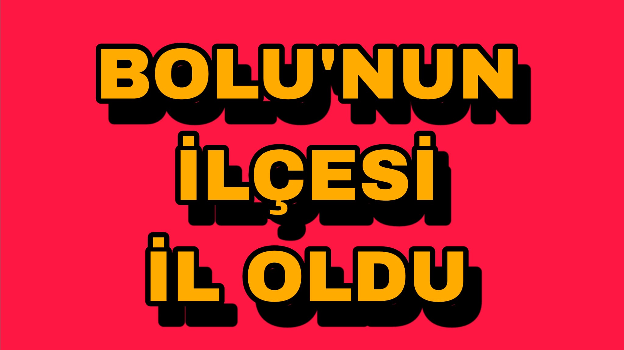 Bolu'nun İlçesi İl Oldu