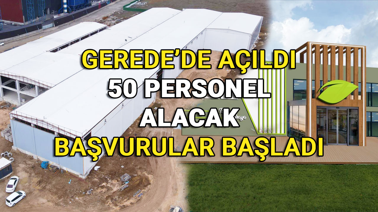 Gerede'de Açıldı, 50 Personel Alacak, Başvurular Başladı