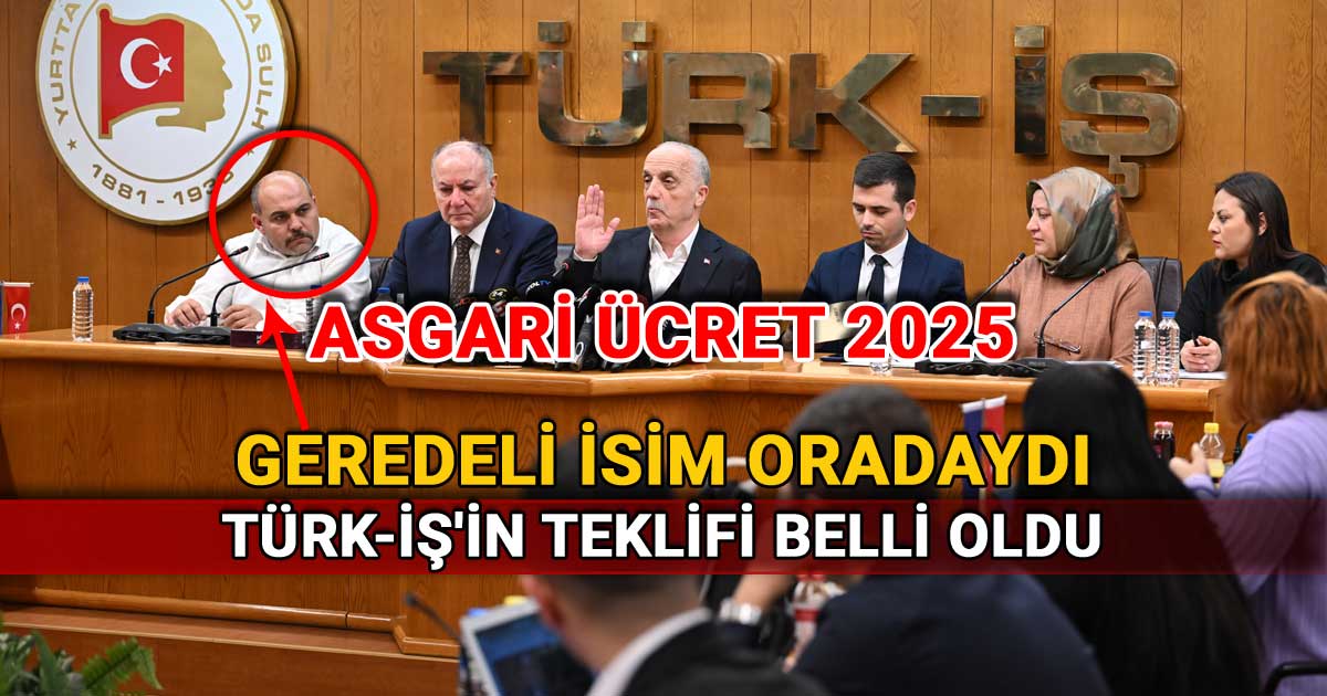 asgari ücret 2025 Türk İş'in asgari ücret teklifi - Ergün Atalay, Durmuş Öztürk