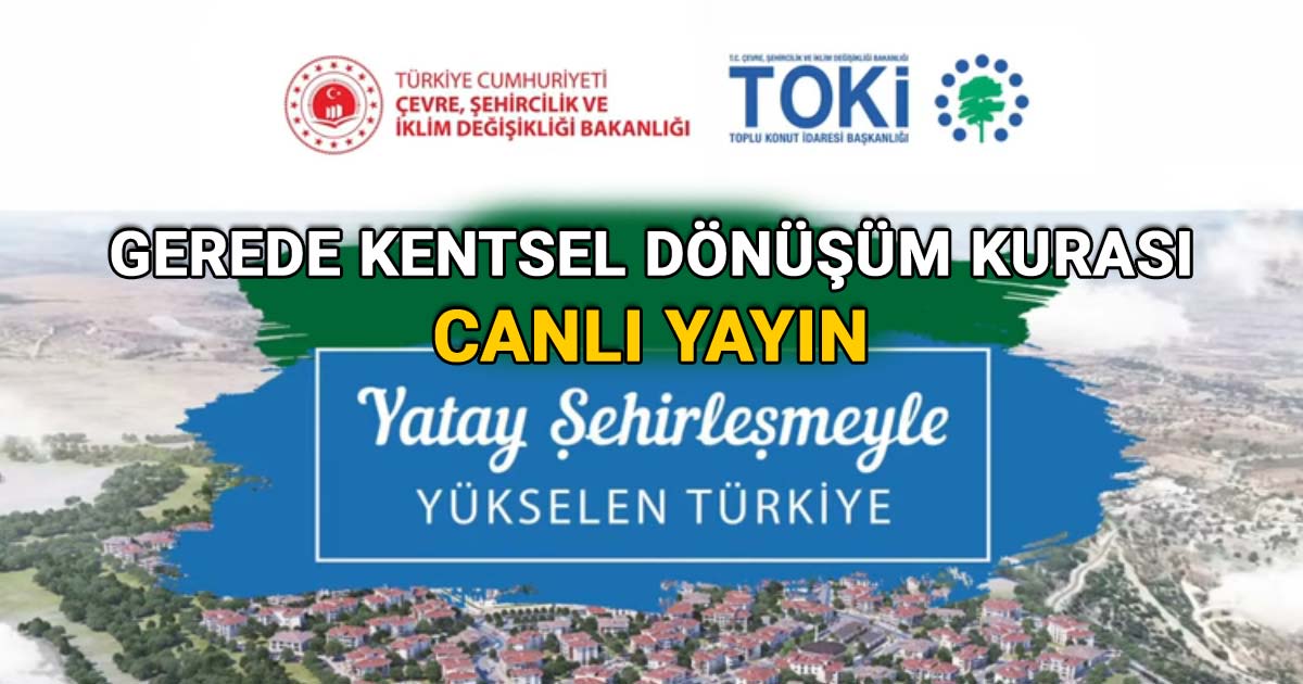 bolu gerede kentsel dönüşüm kurası canlı yayın toki