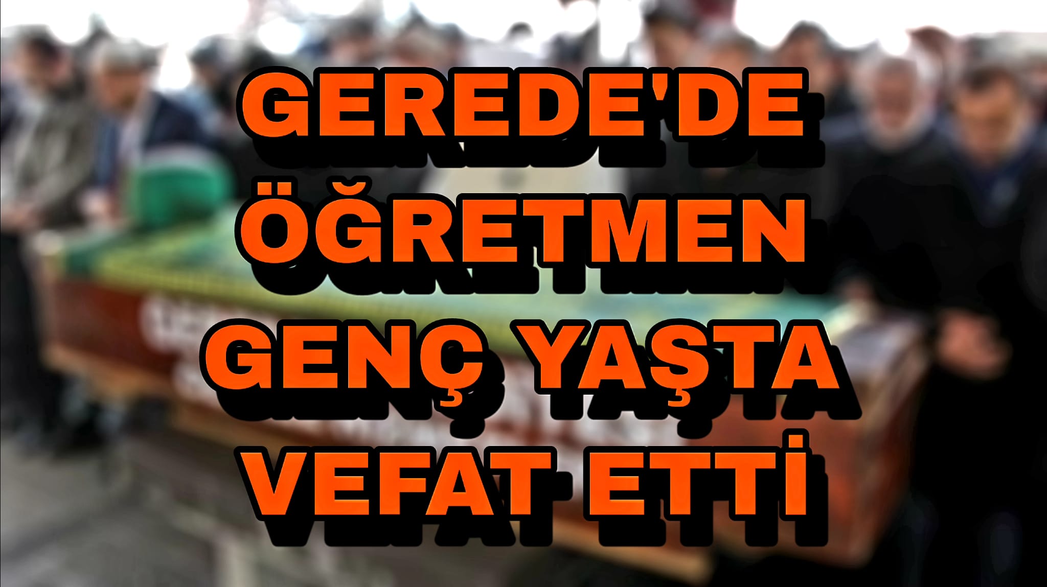 Gerede'de Öğretmen Genç Yaşta Vefat Etti